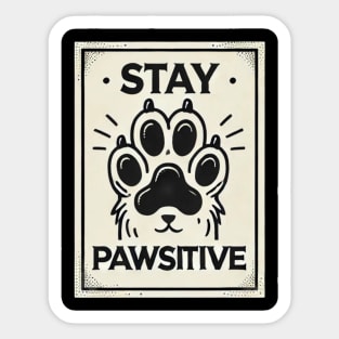 Motivational Pet Lover Stay Pawsitive Sticker